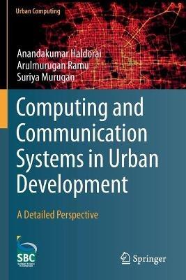 Computing and Communication Systems in Urban Development: A Detailed Perspective - Anandakumar Haldorai,Arulmurugan Ramu,Suriya Murugan - cover