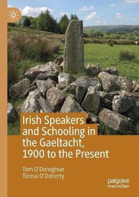 Irish Speakers and Schooling in the Gaeltacht, 1900 to the Present - Tom O'Donoghue,Teresa O'Doherty - cover