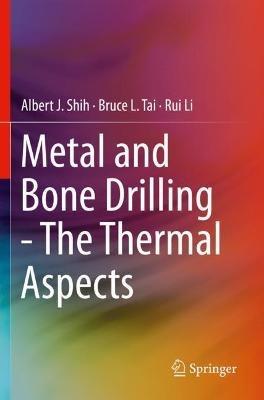 Metal and Bone Drilling - The Thermal Aspects - Albert J. Shih,Bruce L. Tai,Rui Li - cover