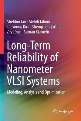 Long-Term Reliability of Nanometer VLSI Systems: Modeling, Analysis and Optimization - Sheldon Tan,Mehdi Tahoori,Taeyoung Kim - cover