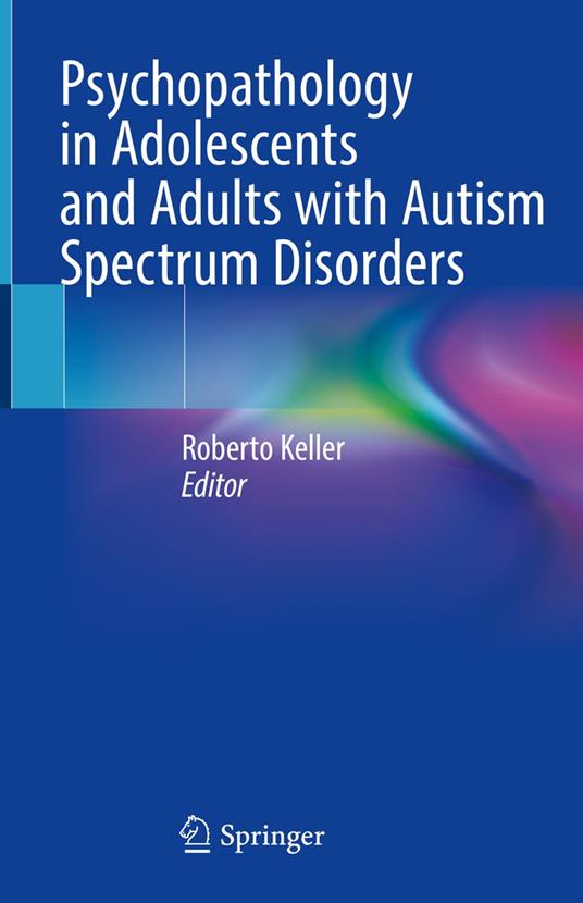 Psychopathology in Adolescents and Adults with Autism Spectrum Disorders