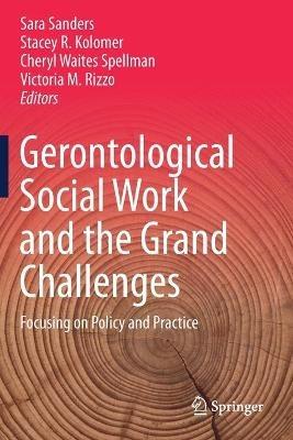 Gerontological Social Work and the Grand Challenges: Focusing on Policy and Practice - cover