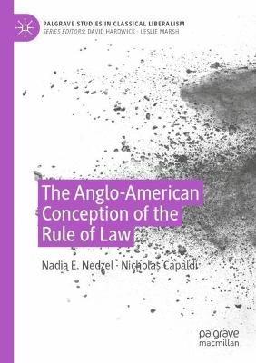 The Anglo-American Conception of the Rule of Law - Nadia E. Nedzel,Nicholas Capaldi - cover