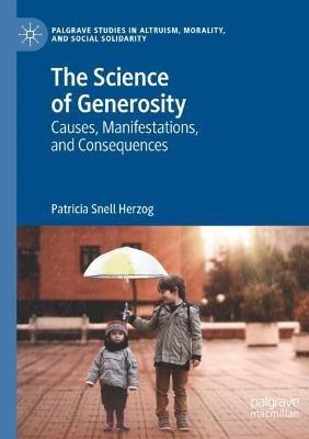 The Science of Generosity: Causes, Manifestations, and Consequences - Patricia Snell Herzog - cover