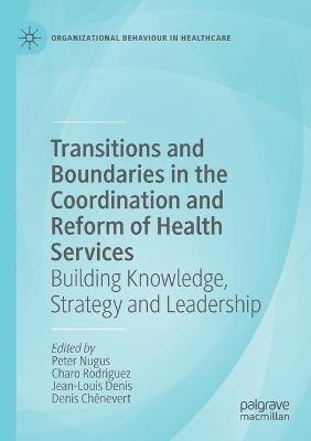 Transitions and Boundaries in the Coordination and Reform of Health Services: Building Knowledge, Strategy and Leadership - cover