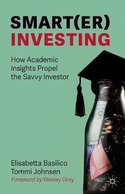 Smart(er) Investing: How Academic Insights Propel the Savvy Investor - Elisabetta Basilico,Tommi Johnsen - cover