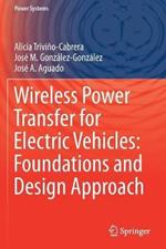 Wireless Power Transfer for Electric Vehicles: Foundations and Design Approach