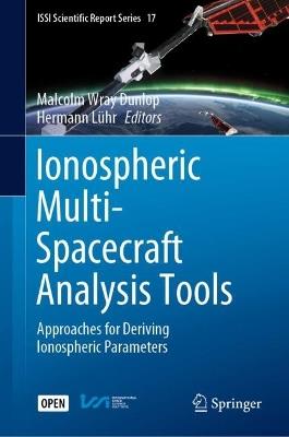 Ionospheric Multi-Spacecraft Analysis Tools: Approaches for Deriving Ionospheric Parameters - cover