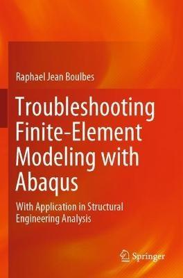 Troubleshooting Finite-Element Modeling with Abaqus: With Application in Structural Engineering Analysis - Raphael Jean Boulbes - cover
