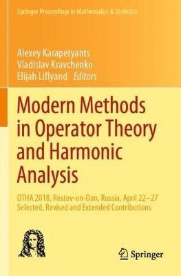 Modern Methods in Operator Theory and Harmonic Analysis: OTHA 2018, Rostov-on-Don, Russia, April 22-27, Selected, Revised and Extended Contributions - cover