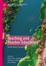 Teaching and Teacher Education: South Asian Perspectives