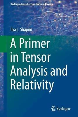 A Primer in Tensor Analysis and Relativity - Ilya L. Shapiro - cover