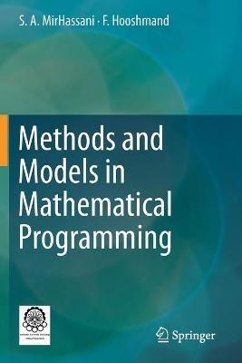 Methods and Models in Mathematical Programming - S. A. MirHassani,F. Hooshmand - cover