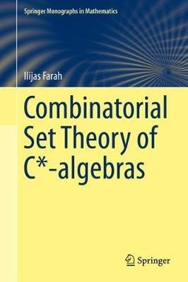 Combinatorial Set Theory of C*-algebras - Ilijas Farah - cover