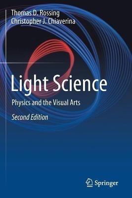 Light Science: Physics and the Visual Arts - Thomas D. Rossing,Christopher J. Chiaverina - cover