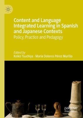 Content and Language Integrated Learning in Spanish and Japanese Contexts: Policy, Practice and Pedagogy - cover