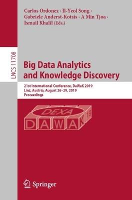 Big Data Analytics and Knowledge Discovery: 21st International Conference, DaWaK 2019, Linz, Austria, August 26–29, 2019, Proceedings - cover