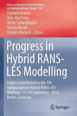 Progress in Hybrid RANS-LES Modelling: Papers Contributed to the 7th Symposium on Hybrid RANS-LES Methods, 17–19 September, 2018, Berlin, Germany - cover