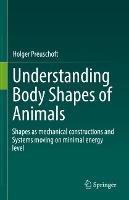 Understanding Body Shapes of Animals: Shapes as mechanical constructions and Systems moving on minimal energy level - Holger Preuschoft - cover