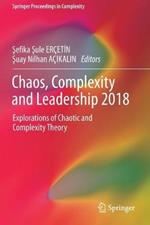 Chaos, Complexity and Leadership 2018: Explorations of Chaotic and Complexity Theory