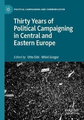 Thirty Years of Political Campaigning in Central and Eastern Europe - cover