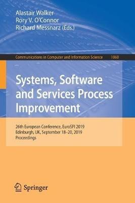 Systems, Software and Services Process Improvement: 26th European Conference, EuroSPI 2019, Edinburgh, UK, September 18–20, 2019, Proceedings - cover