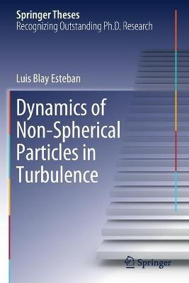 Dynamics of Non-Spherical Particles in Turbulence - Luis Blay Esteban - cover