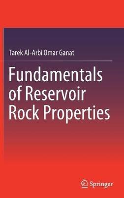 Fundamentals of Reservoir Rock Properties - Tarek Al-Arbi Omar Ganat - cover