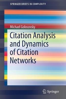 Citation Analysis and Dynamics of Citation Networks - Michael Golosovsky - cover