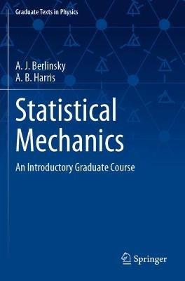 Statistical Mechanics: An Introductory Graduate Course - A. J. Berlinsky,A. B. Harris - cover