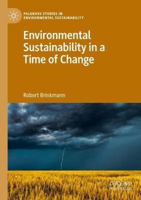 Environmental Sustainability in a Time of Change - Robert Brinkmann - cover