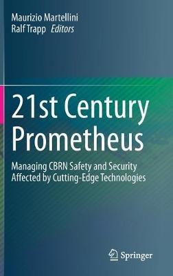 21st Century Prometheus: Managing CBRN Safety and Security Affected by Cutting-Edge Technologies - cover