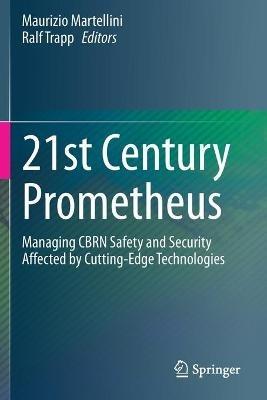 21st Century Prometheus: Managing CBRN Safety and Security Affected by Cutting-Edge Technologies - cover