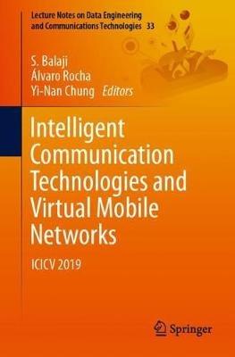 Intelligent Communication Technologies and Virtual Mobile Networks: ICICV 2019 - cover