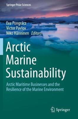 Arctic Marine Sustainability: Arctic Maritime Businesses and the Resilience of the Marine Environment - cover