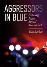 Aggressors in Blue: Exposing Police Sexual Misconduct