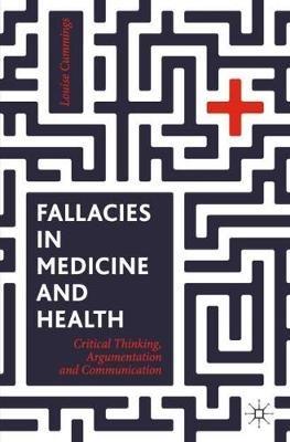 Fallacies in Medicine and Health: Critical Thinking, Argumentation and Communication - Louise Cummings - cover