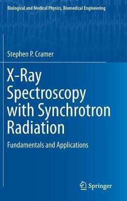 X-Ray Spectroscopy with Synchrotron Radiation: Fundamentals and Applications - Stephen P. Cramer - cover