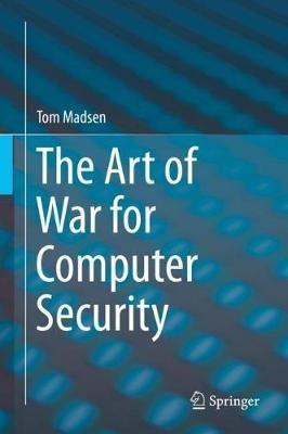 The Art of War for Computer Security - Tom Madsen - cover