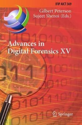 Advances in Digital Forensics XV: 15th IFIP WG 11.9 International Conference, Orlando, FL, USA, January 28–29, 2019, Revised Selected Papers - cover