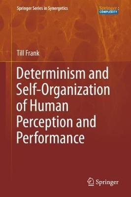 Determinism and Self-Organization of Human Perception and Performance - Till Frank - cover