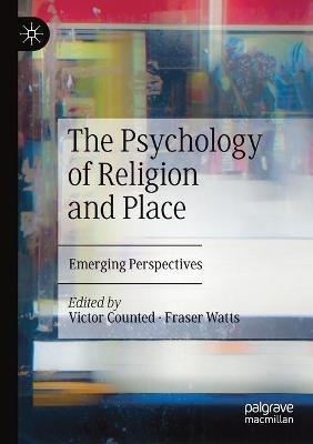 The Psychology of Religion and Place: Emerging Perspectives - cover