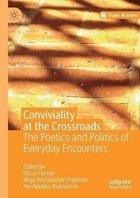 Conviviality at the Crossroads: The Poetics and Politics of Everyday Encounters - cover