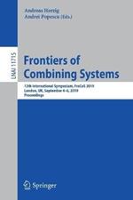 Frontiers of Combining Systems: 12th International Symposium, FroCoS 2019, London, UK, September 4-6, 2019, Proceedings