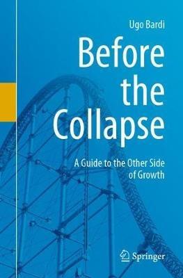 Before the Collapse: A Guide to the Other Side of Growth - Ugo Bardi - cover