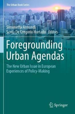 Foregrounding Urban Agendas: The New Urban Issue in European Experiences of Policy-Making - cover