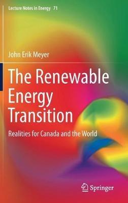 The Renewable Energy Transition: Realities for Canada and the World - John Erik Meyer - cover
