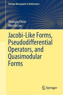 Jacobi-Like Forms, Pseudodifferential Operators, and Quasimodular Forms - YoungJu Choie,Min Ho Lee - cover