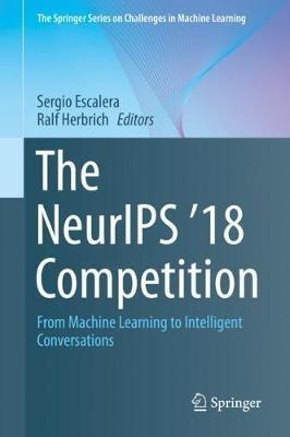 The NeurIPS '18 Competition: From Machine Learning to Intelligent Conversations - cover