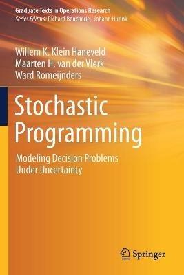 Stochastic Programming: Modeling Decision Problems Under Uncertainty - Willem K. Klein Haneveld,Maarten H. van der Vlerk,Ward Romeijnders - cover